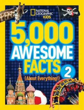 National Geographic Kids: 5,000 Awesome Facts (About Everything!) 2 by Various 