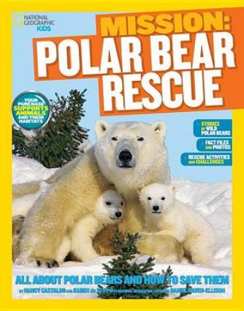 National Geographic Kids Mission: Polar Bear Rescue by Karen de Seve