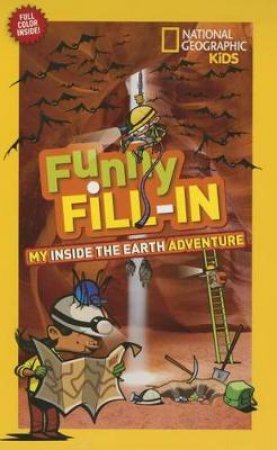 National Geographic Kids Funny Fill-In: My Inside The Earth Adven by Kelley Miller