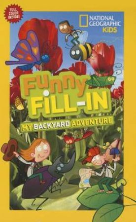 National Geographic Kids Funny Fill-In: My Backyard Adventure by Becky Baines