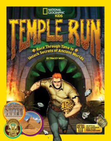 Temple Run: Race Through Time to Unlock Secrets of Ancient Worlds by Tracey West