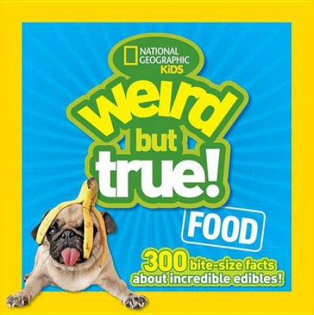 Weird But True Food by Julie Beer