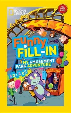 Nat Geo Kids Funny Fill-In My Amusement Park Adventure by Various