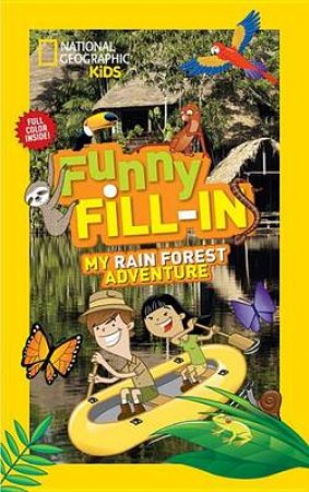 Nat Geo Kids Funny Fill-In My Rain Forest Adventure by Various