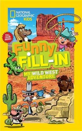 Nat Geo Kids Funny Fill-In My Wild West Adventure by Various