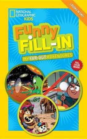 Nat Geo Kids Funny Fill-In My Far-Out Adventures by Various