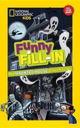 Nat Geo Kids Funny Fill-In My Haunted House Adventure by Various