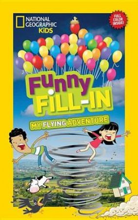 Nat Geo Kids Funny Fill-In My Flying Adventure by Various