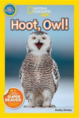 National Geographic Readers Hoot, Owl! Pre-reader by Shelby Alinsky