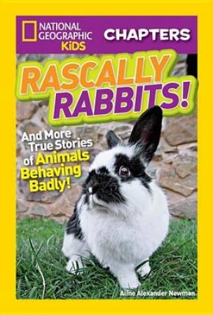 Nat Geo Kids Chapters Rascally Rabbits! by Aline Al Newman