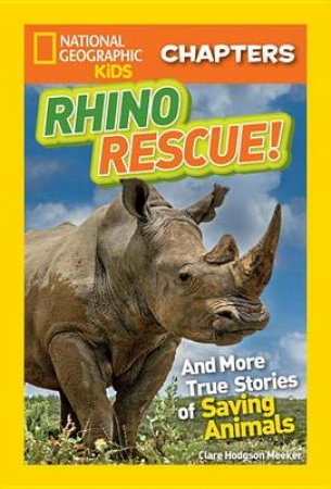 Nat Geo Kids Chapters Rhino Rescue by Clare Meeker