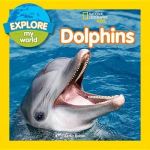 Explore My World Dolphins by Becky Baines