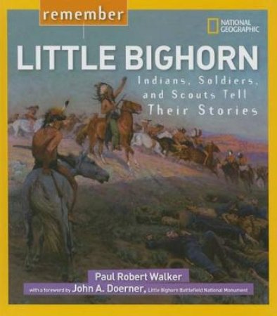 Remember Little Bighorn by Paul Robert Walker