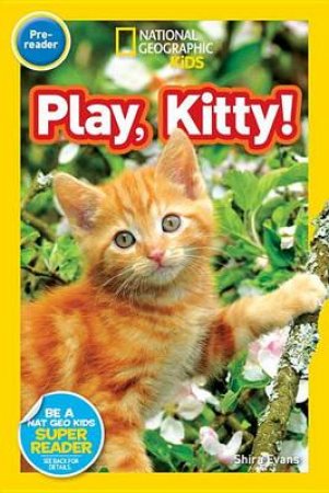 Nat Geo Kids Readers Play, Kitty! Lvl Pre-reader by Various