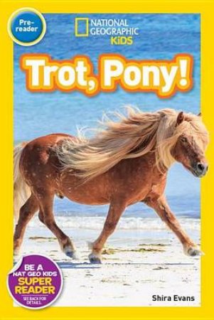 Nat Geo Kids Readers Trot, Pony! Lvl Pre-reader by Various