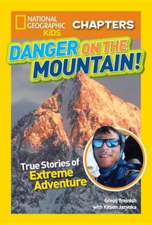 Nat Geo Kids Chapters: Danger On The Mountain by Kitson;Treinish, Gregg; Jazynka