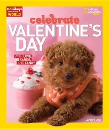 Holidays Around The World Celebrate Valentine's Day by Carolyn Otto