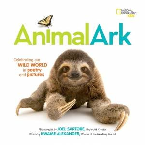 Animal Ark: Celebrating Our Wild World In Poetry And Pictures by Kwame Alexander