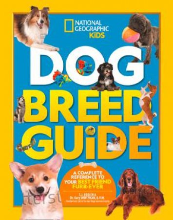 Dog Breed Guide: A Complete Reference To Your Best Friend Furr-ever by Various