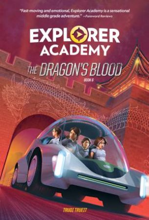 Explorer Academy The Dragon's Blood (Book 6) by Trudi Trueit