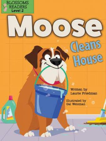 Moose Cleans House by Laurie Friedman & Gal Weizman