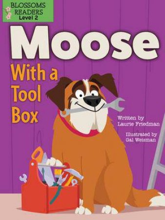 Moose With A Tool Box by Laurie Friedman & Gal Weizman