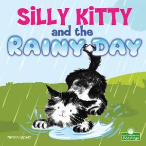 Silly Kitty And The Rainy Day by Nicola Lopetz