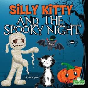 Silly Kitty And The Spooky Night by Nicola Lopetz