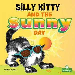 Silly Kitty And The Sunny Day by Nicola Lopetz