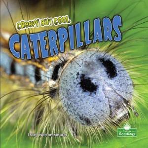 Creepy But Cool Caterpillars by Tracy Nelson Maurer