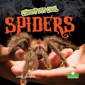 Creepy But Cool Spiders by Julie K. Lundgren