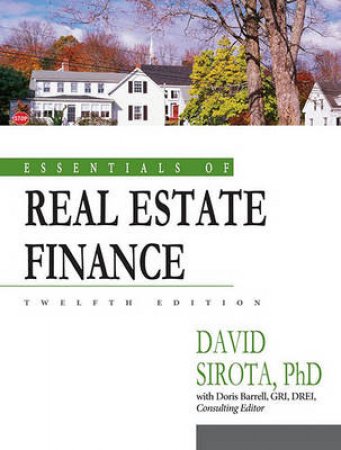 Essentials Of Real Estate Finance by David Sirota