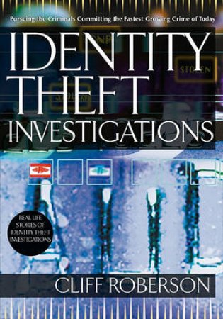 Identity Theft Investigations by Cliff Robertson