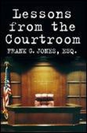 Lessons from the Courtroom by Frank Jones