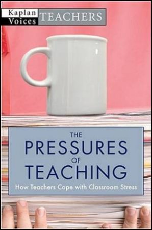 Pressures Of Teaching by Maureen Robins