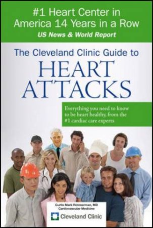 Cleveland Clinic Guide to Heart Attacks by Curtis M. Rimmerman