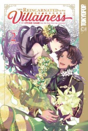 I Was Reincarnated As The Villainess In An Otome Game But The Boys Love Me Anyway! Vol. 02 by Sou Inaida