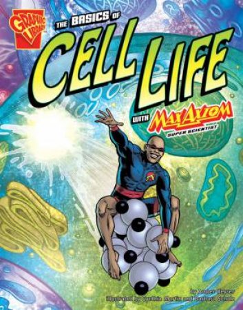 Basics of Cell Life with Max Axiom, Super Scientist by AMBER J KEYSER