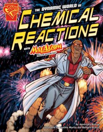 Dynamic World of Chemical Reactions with Max Axiom, Super Scientist by AGNIESZKA BISKUP