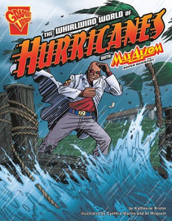 Whirlwind World of Hurricanes with Max Axiom, Super Scientist by KATHERINE KROHN