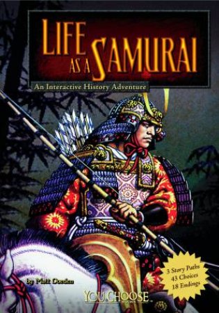 Life as a Samurai: An Interactive History Adventure by MATT DOEDEN