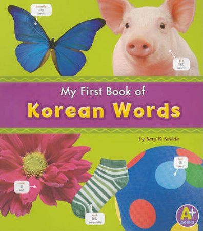 My First Book of Korean Words by KATY R. KUDELA