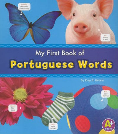 My First Book of Portuguese Words by KATY R. KUDELA