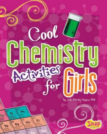 Cool Chemistry Activities for Girls by PHD. , JODI WHEELER-TOPPEN