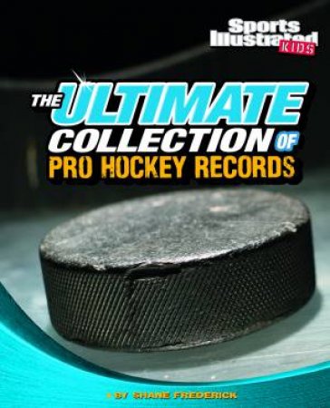 Ultimate Collection of Pro Hockey Records by SHANE FREDERICK