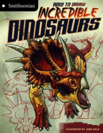 How to Draw Incredible Dinosaurs by KRISTEN MCCURRY