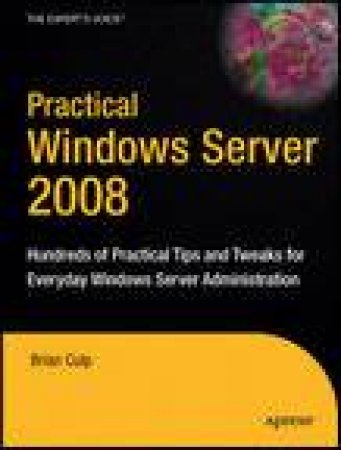 Hundreds of Practical Tips and Tweaks for Everyday Windows Server Administration by Brian Culp