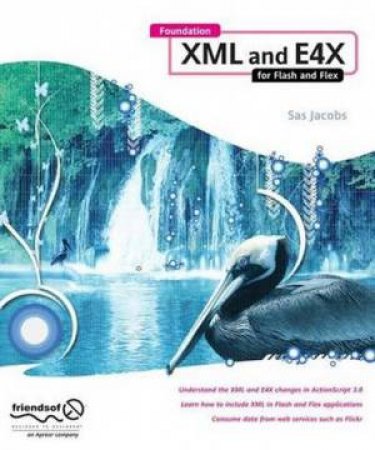 Foundation XML and E4X for Flash and Flex by Sas Jacobs