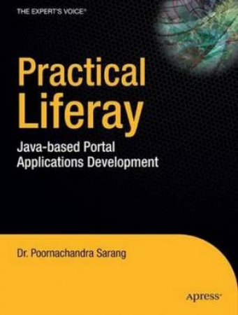 Pro Liferay: Java-Based Portal Applications Development by Poornachandra Sarang