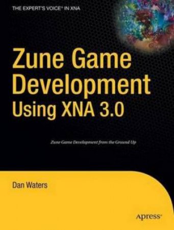 Zune Game Development Using XNA 3.0 by Dan Waters